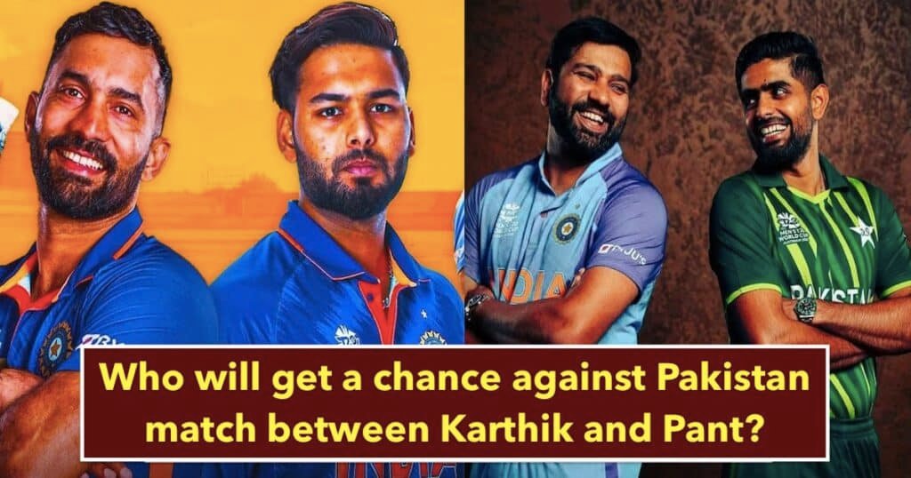 Who will get the chance between Karthik and Pant