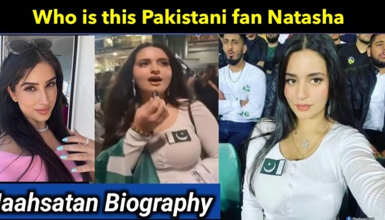 Who is this Pakistani fan Natasha